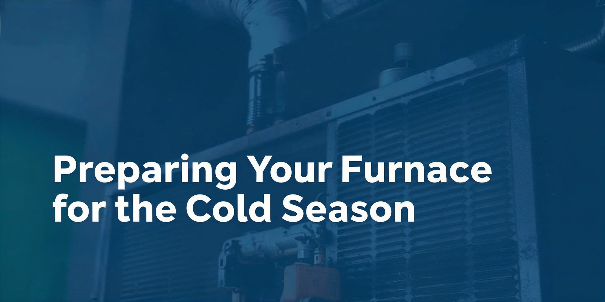 Preparing Your Furnace for the Cold Season